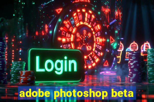 adobe photoshop beta