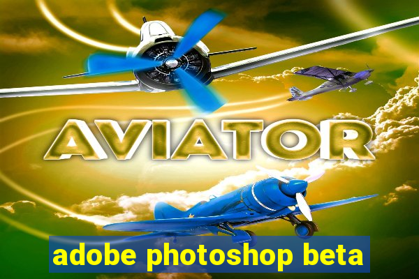 adobe photoshop beta