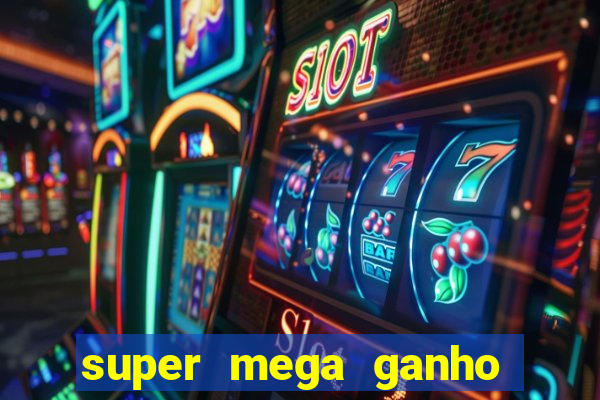 super mega ganho fortune tiger