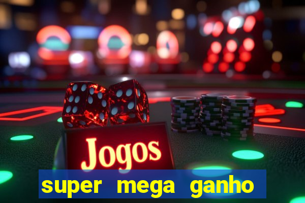 super mega ganho fortune tiger