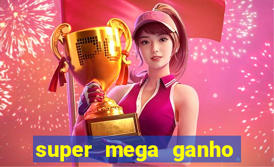 super mega ganho fortune tiger