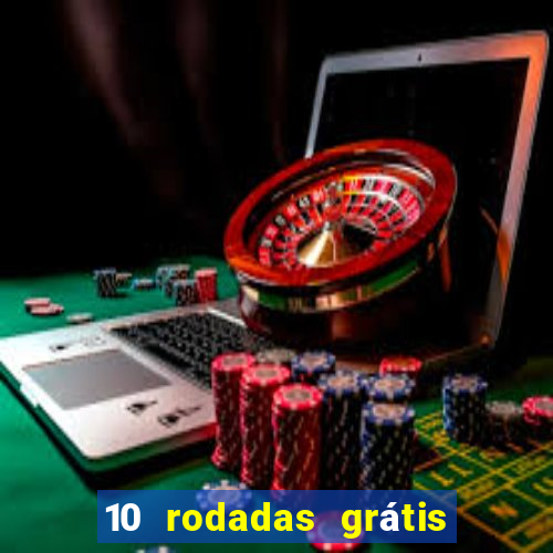 10 rodadas grátis fortune tiger