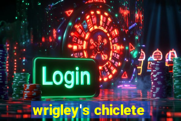 wrigley's chiclete