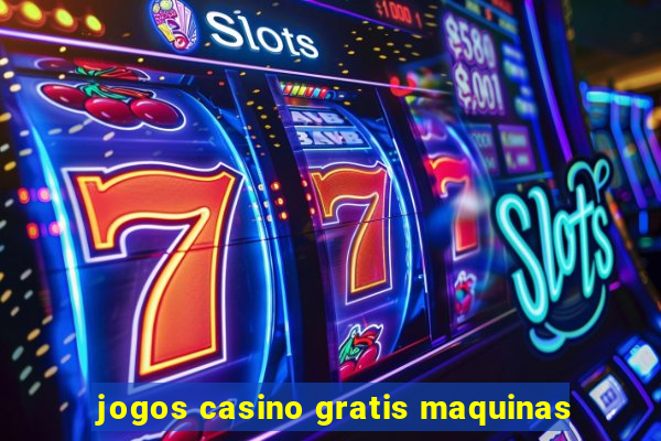 jogos casino gratis maquinas