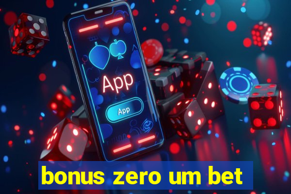 bonus zero um bet