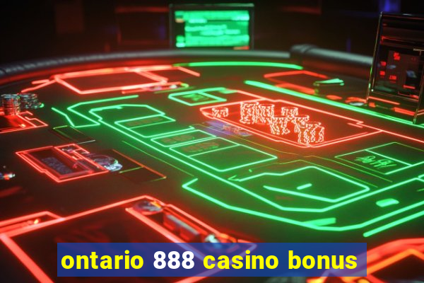 ontario 888 casino bonus