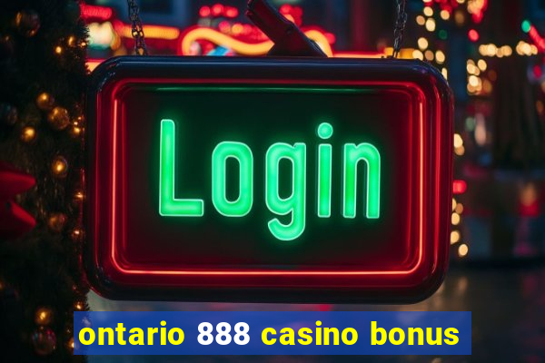 ontario 888 casino bonus