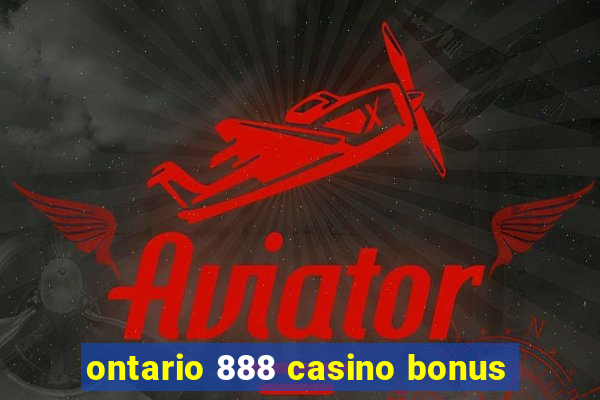 ontario 888 casino bonus