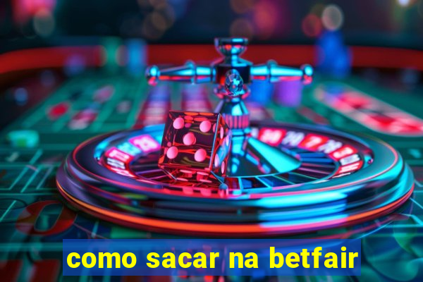 como sacar na betfair