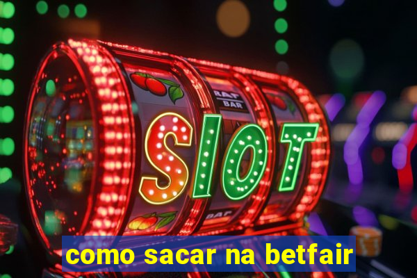 como sacar na betfair