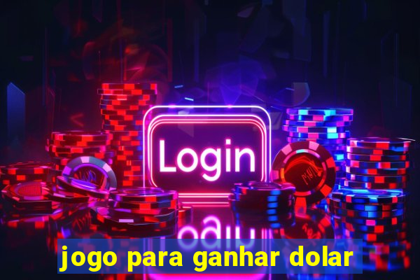 jogo para ganhar dolar