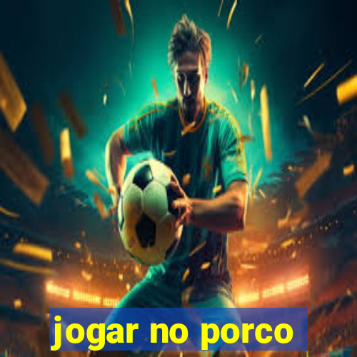 jogar no porco