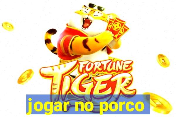 jogar no porco