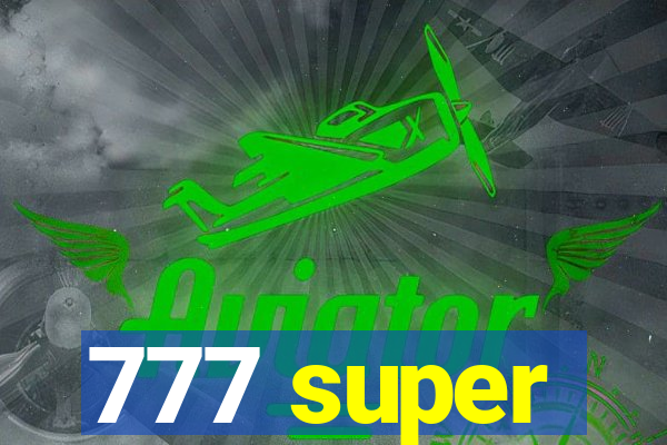 777 super