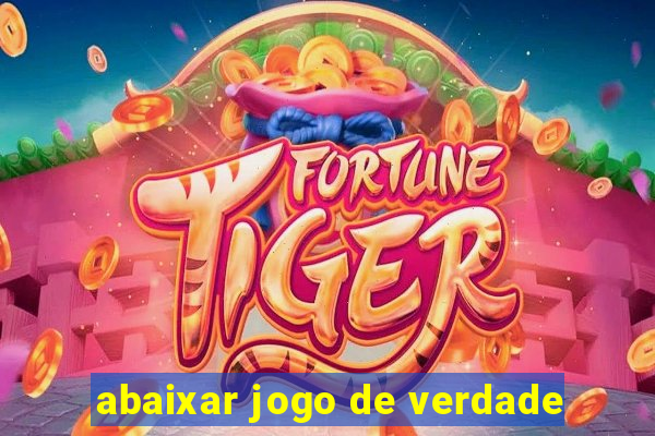 abaixar jogo de verdade