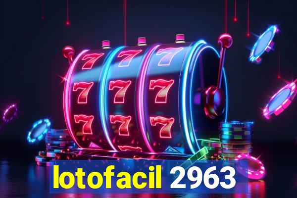 lotofacil 2963