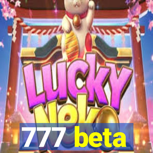 777 beta