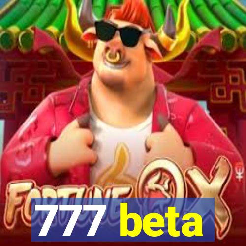 777 beta