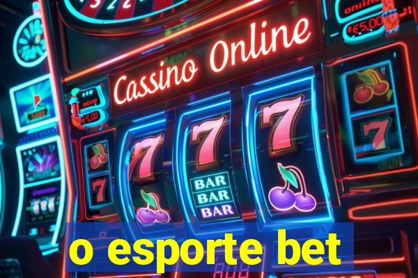 o esporte bet