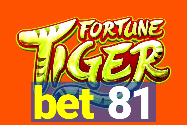 bet 81