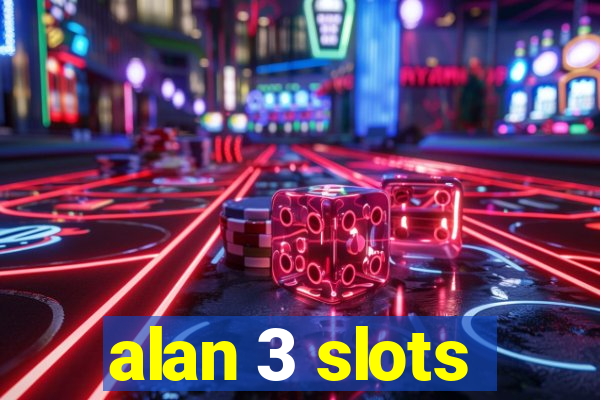 alan 3 slots