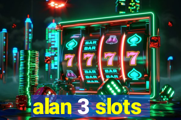 alan 3 slots