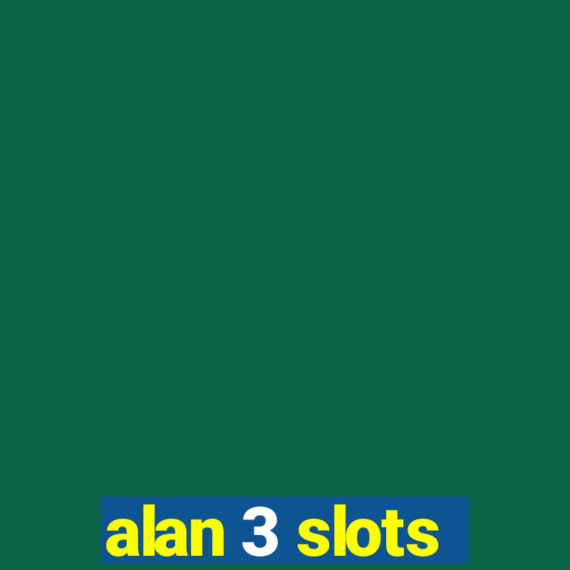 alan 3 slots