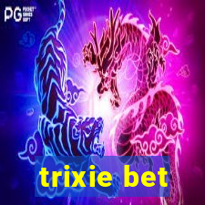 trixie bet