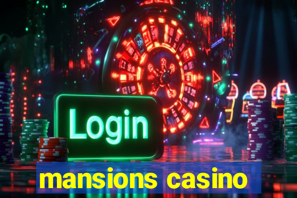 mansions casino