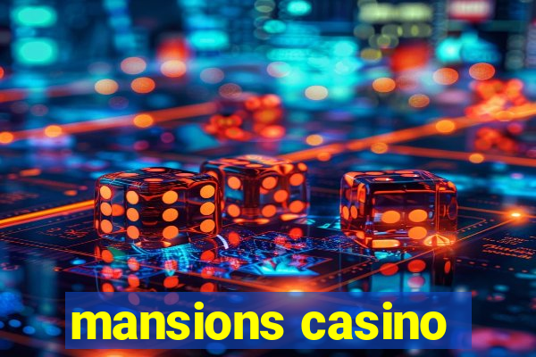 mansions casino