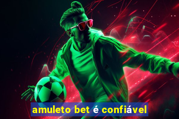 amuleto bet é confiável