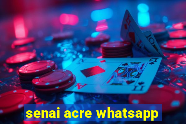 senai acre whatsapp