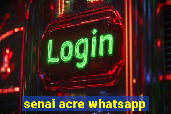 senai acre whatsapp