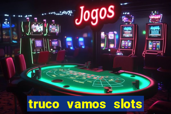 truco vamos slots poker crash