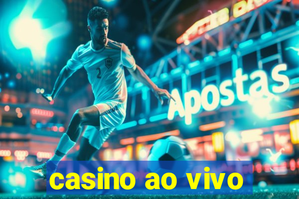 casino ao vivo