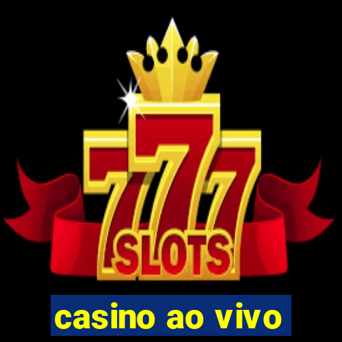 casino ao vivo