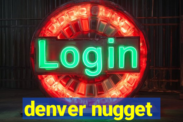 denver nugget