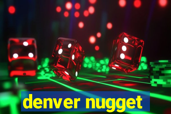 denver nugget