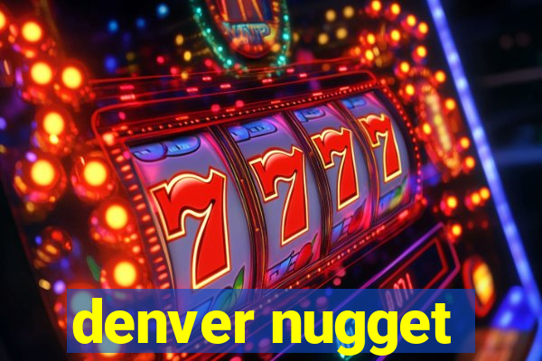 denver nugget