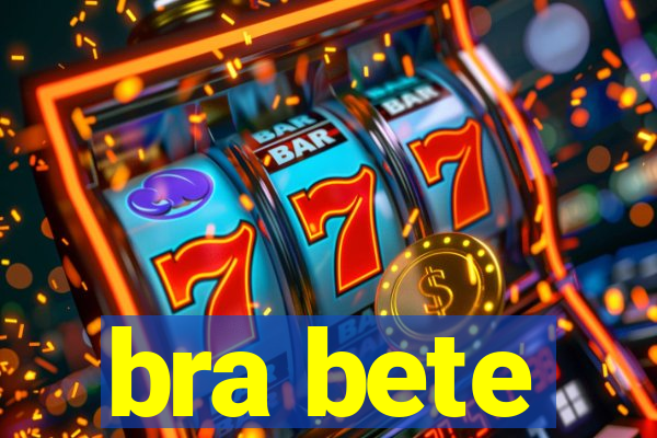 bra bete