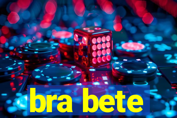 bra bete