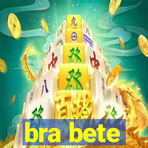 bra bete