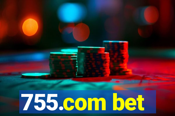 755.com bet