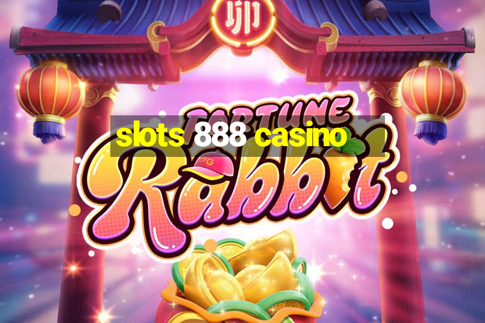 slots 888 casino