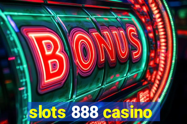 slots 888 casino