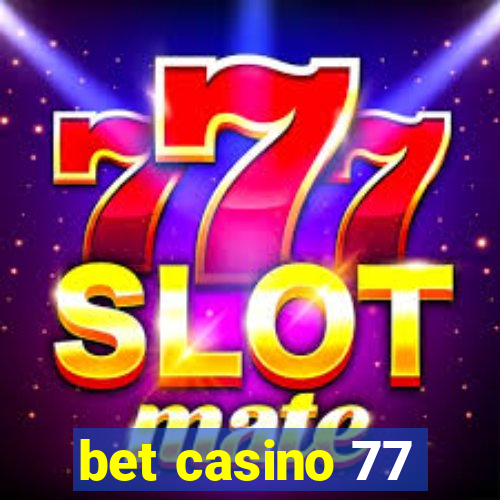 bet casino 77