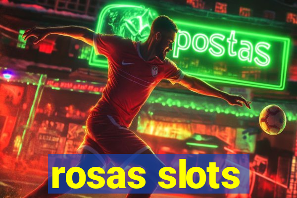 rosas slots