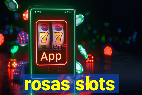 rosas slots