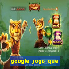 google jogo que ganha dinheiro de verdade