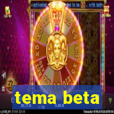 tema beta